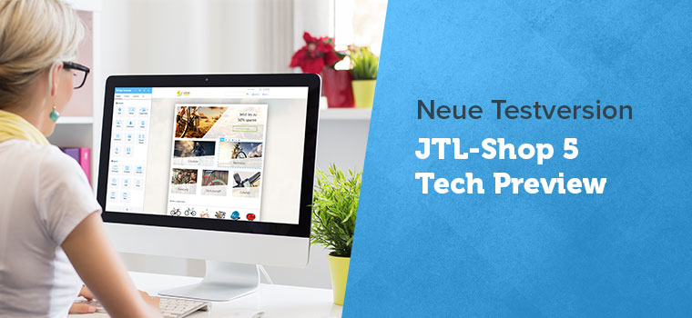 Einblicke in die Neuerungen beim Shopsystem JTL-Shop 5