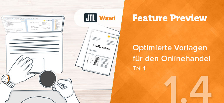 Optimierte Vorlagen für den onlinehandel JTL-Wawi 1.4 Feature Preview Teil 1