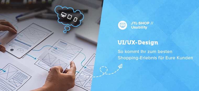 JTL-Shop: UI-/UX-Design ist essenziell für die Usability in Onlineshops. Hier erfahrt Ihr die besten Tipps