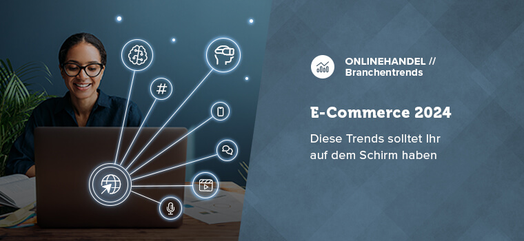 Fünf Trends im E-Commerce 2024