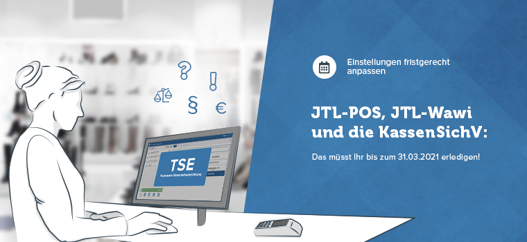 JTL-POS, JTL-Wawi and the KassenSichV: You still have to do this by 31.03.2021!
