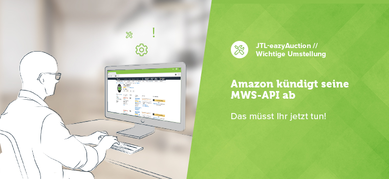 Amazon cancels its MWS API – What JTL-eazyAuction users need to do!