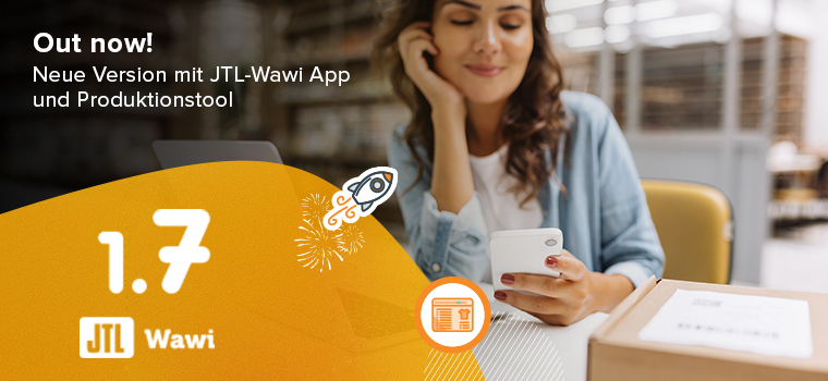 Produktiver und mobiler: JTL-Wawi 1.7 jetzt als Stable Version verfügbar