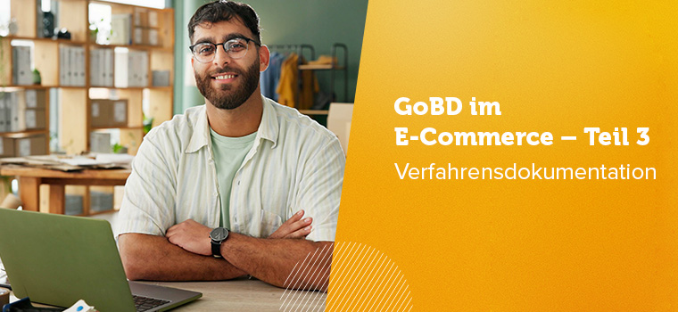 GoBD für Onlinehändler – Verfahrensdokumentation: Pflichtprogramm mit Mehrwert